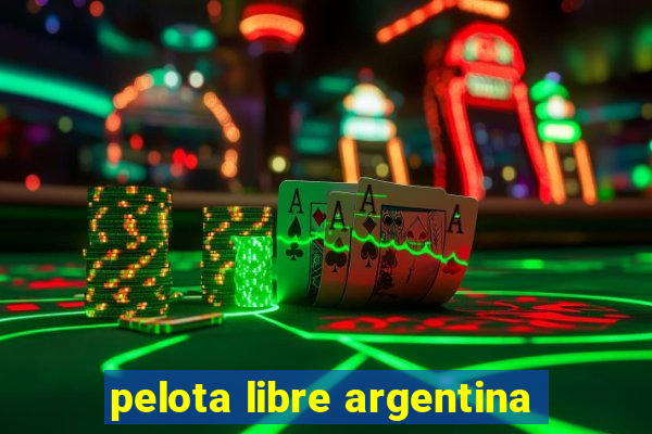 pelota libre argentina